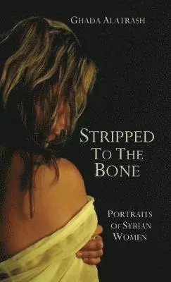 Ghada Alatrash - Stripped to the Bone, Inbunden. Tillgänglighet: Lägg i varukorg