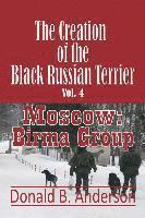 Donald B. Anderson - The Creation of the Black Russian Terrier: Moscow: Birma Group, Häftad