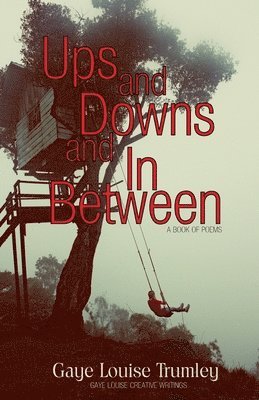 Gaye Louise Trumley - Ups and Downs and In Between, Häftad