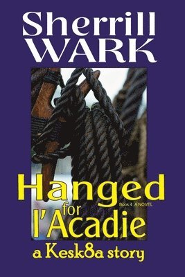 Sherrill Wark - Hanged for l'Acadie, Häftad