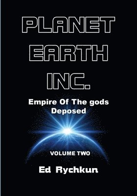 Ed Rychkun - Planet Earth Inc: Empire Of The gods Deposed, Häftad. Tillgänglighet: Lägg i varukorg