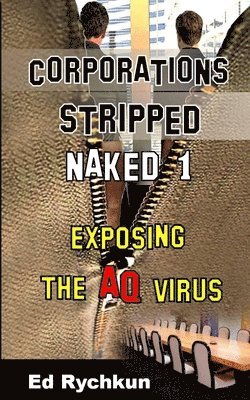 Ed Rychkun - Corporations Stripped Naked 1: Exposing The AQ Virus, Häftad. Tillgänglighet: Lägg i varukorg
