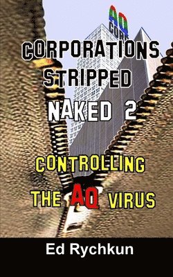 Ed Rychkun - Corporations Stripped Naked 2: Controlling The AQ Virus, Häftad. Tillgänglighet: Lägg i varukorg