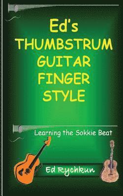 Ed Rychkun - Ed's Thumb Strum Guitar Finger Style: Learning The Sokkie Beat, Häftad. Tillgänglighet: Lägg i varukorg
