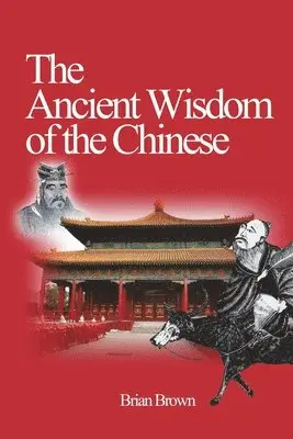 Brian Brown - Ancient Wisdom of the Chinese, Häftad. Tillgänglighet: Lägg i varukorg
