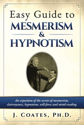 James Coates - Easy Guide to Mesmerism and Hypnotism, Häftad