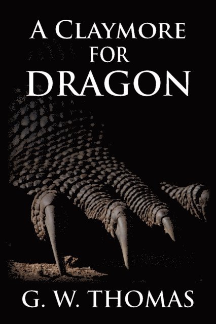 G. W. Thomas - Claymore For Dragon, E-bok