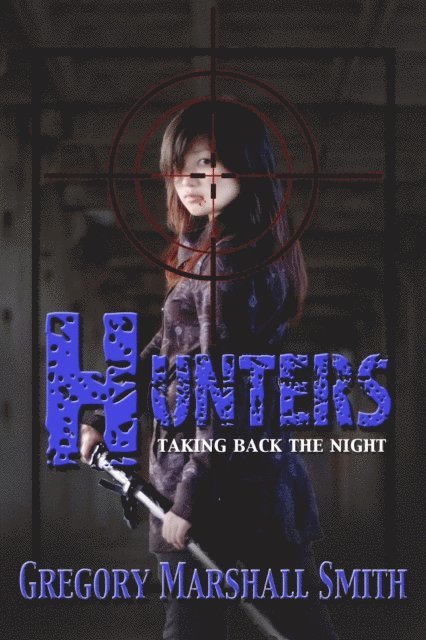 Gregory Marshall Smith - Hunters, E-bok