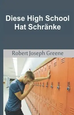 Robert Joseph Greene - Diese High School Hat Schränke, Häftad. Tillgänglighet: Lägg i varukorg