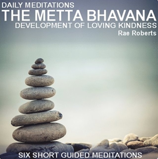 Rae Roberts, Greg Finch - Daily Meditations - The Metta Bhavana, Ljudbok