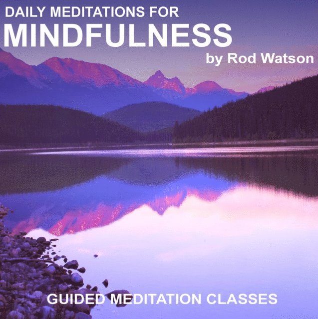 Rod Watson, Greg Finch - Daily Meditations for Mindfulness by Rod watson, Ljudbok