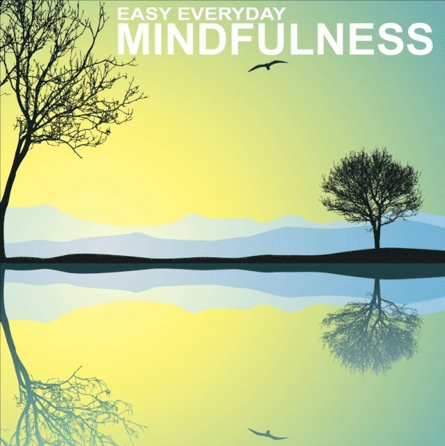 Sue Fuller, Greg Finch - Easy Everyday Mindfulness, Ljudbok