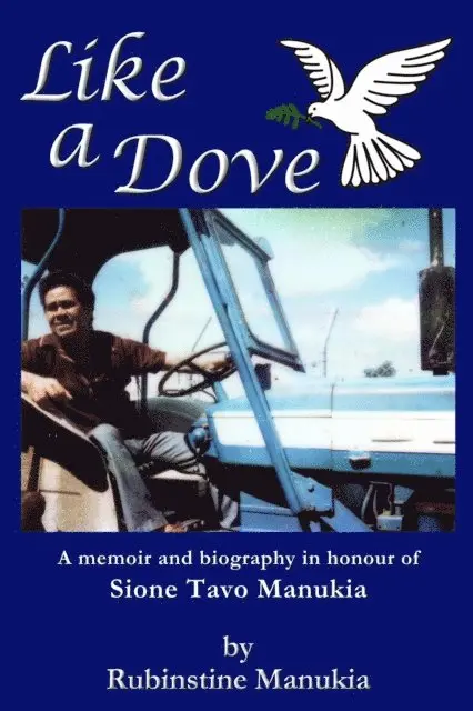 Rubinstine Manukia - Like a Dove: A Memoir and Biography in Honour of Sione Tavo Manukia, E-bok. Tillgänglighet: Lägg i varukorg