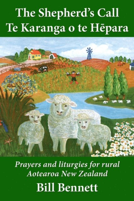 Bill Bennett - Shepherd's Call: Te Karanga O Te HePara: Prayers and Liturgies for Rural Aotearoa New Zealand, E-bok