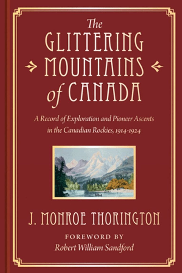J. Monroe Thorington - Glittering Mountains of Canada, Inbunden