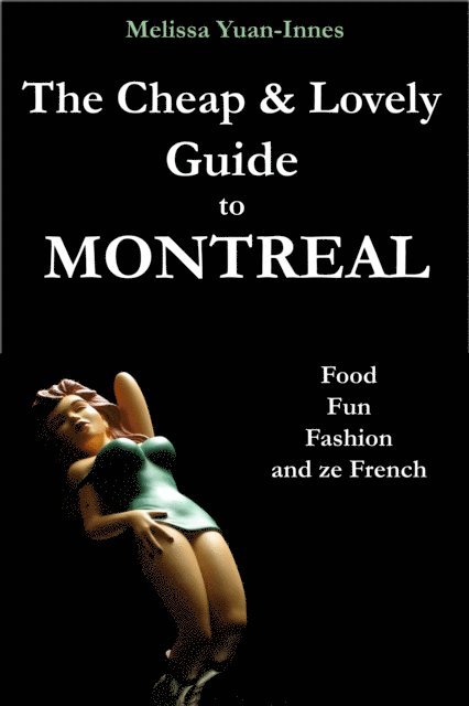 Melissa Yuan-Innes - Cheap and Lovely Guide to Montreal: Food, Fun, Fashion, and Ze French, E-bok