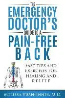 Melissa Yuan-Innes M. D. - The Emergency Doctor's Guide to a Pain-Free Back: Fast Tips and Exercises for Healing and Relief, Häftad. Tillgänglighet: Lägg i varukorg