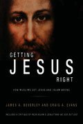 Getting Jesus Right: How Muslims Get Jesus and Islam Wrong