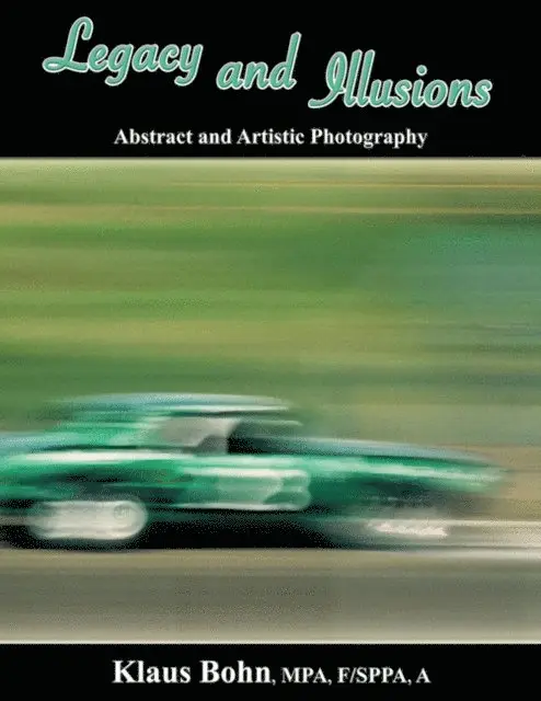 Klaus Bohn - Legacy and Illusions: Abstract and Artistic Photography, E-bok. Tillgänglighet: Lägg i varukorg