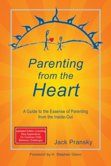 Jack Pransky - Parenting from the Heart: A Guide to the Essence of Parenting from the Inside-Out, E-bok