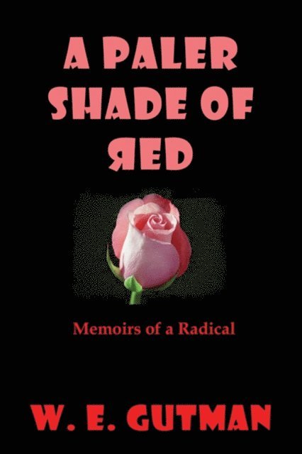 W. E. Gutman - Paler Shade of Red: Memoirs of a Radical, E-bok. Tillgänglighet: Lägg i varukorg