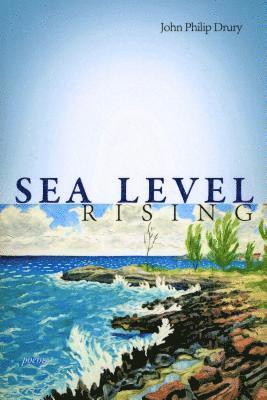 John Philip Drury - Sea Level Rising - Poems, Häftad