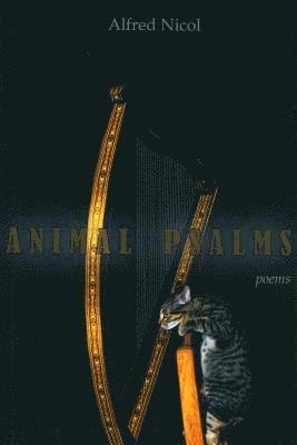 Alfred Nicol - Animal Psalms, Häftad. Tillgänglighet: Lägg i varukorg