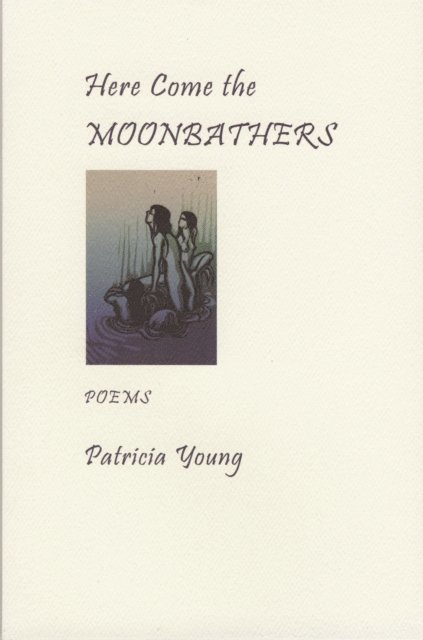 Patricia Young - Here Come the Moonbathers, E-bok
