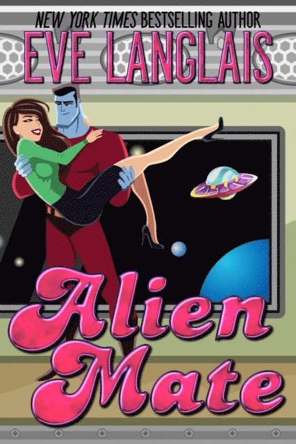 Eve Langlais - Alien Mate, E-bok