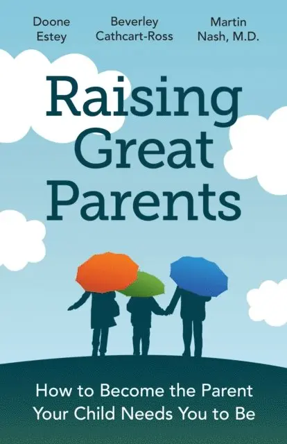 Martin Nash, Beverley Cathcart-Ross, Doone Estey - Raising Great Parents, E-bok. Tillgänglighet: Lägg i varukorg