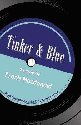 Frank MacDonald - Tinker and Blue, A Novel, Häftad