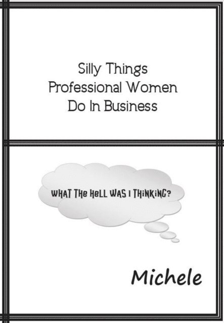 Michele - Silly Things Professional Women Do In Business, E-bok