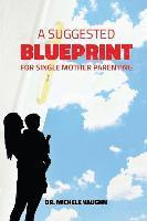 Michele Vaughn - A Suggested Blueprint for Single Mother Parenting, Häftad