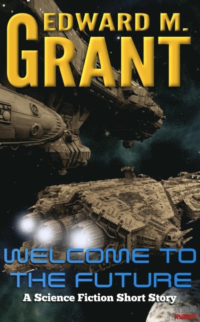 Edward M. Grant - Welcome To The Future, E-bok
