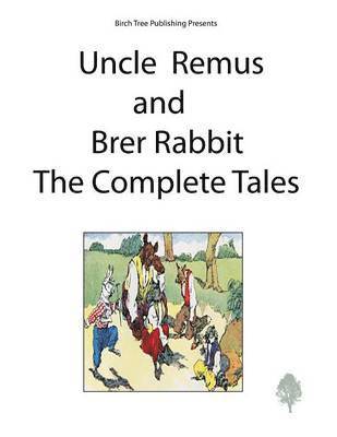 Joel Chandler Harris - Uncle Remus and Brer Rabbit the Complete Tales, Häftad