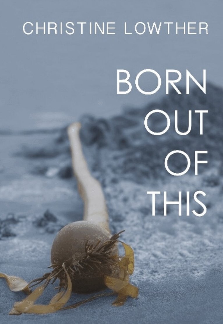 Christine Lowther - Born Out of This, Häftad