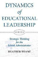 Heather Thane - Dynamics of Educational Leadership: Strategic Thinking For The School Administrator, Häftad