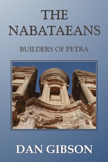 Dan Gibson - Nabataeans, Builders of Petra, E-bok
