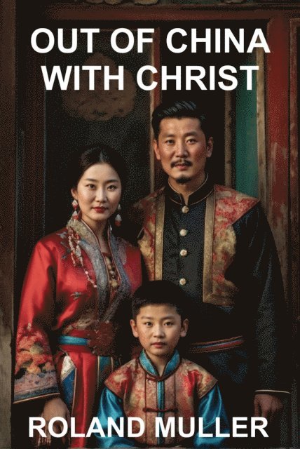 Roland Muller - Out of China, With Christ, E-bok