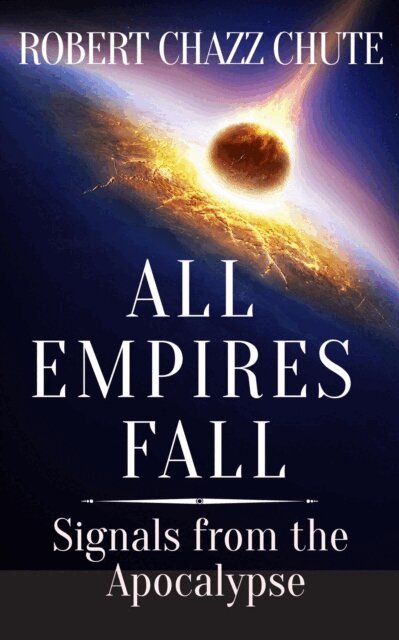 Robert Chazz Chute - All Empires Fall, E-bok