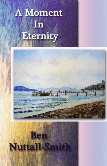 Ben Nuttall Smith - Moment In Eternity, E-bok