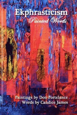 Candice James - Ekphrasticism - Painted Words, Häftad