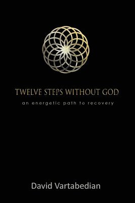 David Vartabedian - Twelve Steps Without God, Häftad