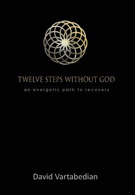 David Vartabedian - Twelve Steps Without God, Inbunden