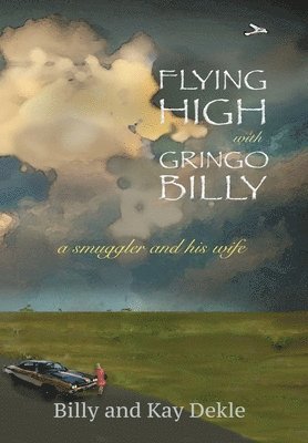 Billy Dekle, Kay Dekle - Flying High with Gringo Billy, Inbunden