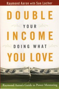 Double Your Income Doing What You Love