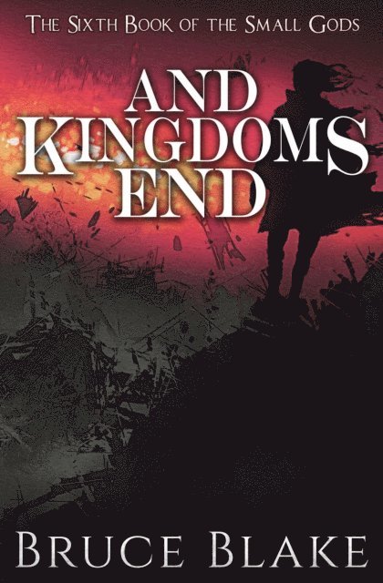 Bruce Blake - And Kingdoms End (The Sixth Book of the Small Gods), E-bok. Tillgänglighet: Lägg i varukorg