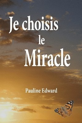 Pauline Edward - Je Choisis Le Miracle, Häftad. Tillgänglighet: Lägg i varukorg