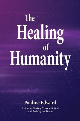 Pauline Edward - Healing of Humanity, Häftad. Tillgänglighet: Lägg i varukorg