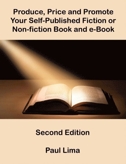 Paul Lima - Produce, Price and Promote Your Self-Published Fiction or Non-fiction Book and e-Book, E-bok